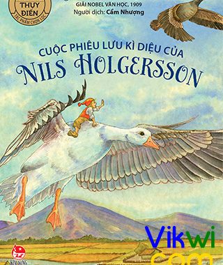 Cuộc phiêu lưu kỳ diệu của Nils Holgerssons – hành trình học biết và san sẻ yêu thương